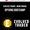 Evolved Trader – Mark Croock – Options Bootcamp