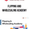 Flipping and Wholesaling Academy