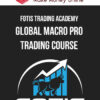 Fotis Trading Academy – Global Macro Pro Trading Course