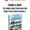 Frank & Dave – The Mobile Home Park Investing Home Study Course Bundle 2