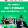 Freelance Hustle – Hustle With Fiverr – Grow Your Fiverr Account To $1m+