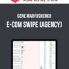 Gene Maryushenko – E-Com Swipe (Agency)