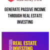 Generate Passive Income Through Real Estate Investing