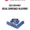 Greg Greenway – Social Supremacy Blueprint