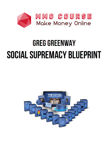 Greg Greenway – Social Supremacy Blueprint