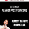 Ian Stanley – Almost Passive Income