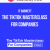 JT Barnett – The TikTok Masterclass For Companies