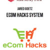 Jared Goetz – eCom Hacks System