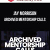 Jay Morrison – Archived Mentorship Calls