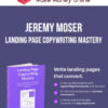 Jeremy Moser – Landing Page Copywriting Mastery