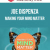 Joe Dispenza – Making Your Mind Matter