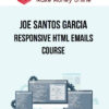 Joe Santos Garcia – Responsive HTML Emails Course