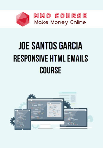 Joe Santos Garcia – Responsive HTML Emails Course