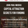 John-Paul Iwuoha – Capital Attraction Secrets For Funding