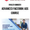 Khalid Hamadeh – Advanced Facebook Ads Course