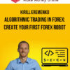 Kirill Eremenko – Algorithmic Trading In Forex: Create Your First Forex Robot