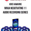 Kris Hawkins – Ninja Negotiating 11 Audio Recording Series