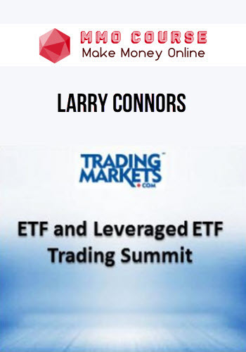Larry Connors – ETF and Leveraged ETF Trading Summit