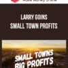 Larry Goins – Small Town Profits
