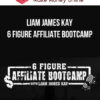 Liam James Kay – 6 Figure Affiliate Bootcamp