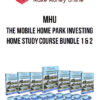 MHU – The Mobile Home Park Investing Home Study Course Bundle 1 & 2