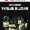 Mark Thompson – WhiteLabel Millionaire