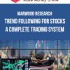 Marwood Research – Trend Following For Stocks – A Complete Trading System