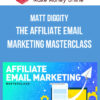 Matt Diggity – The Affiliate Email Marketing Masterclass