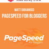 Matt Giovanisci – PageSpeed for Bloggers
