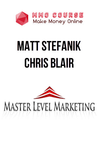 Matt Stefanik & Chris Blair – Master Level Marketing