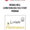 Michael Neill – Living Fearlessly Self Study Program