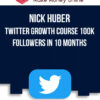 Nick Huber – Twitter Growth Course 100k Followers in 10 Months
