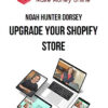 Noah Hunter Dorsey – Upgrade Your Shopify Store