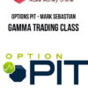 Options Pit – Mark Sebastian – Gamma Trading Class