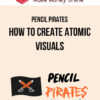 Pencil Pirates – How To Create Atomic Visuals