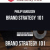 Philip Vandusen – Brand Strategy 101