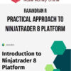 Rajandran R – Practical Approach to Ninjatrader 8 Platform