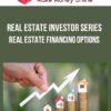 Real Estate Investor Series – Real Estate Financing Options