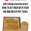 Ron Legrand & Richard Desich - How To Get Rich With Your Ira And Never Pay Taxes