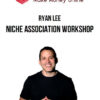 Ryan Lee – Niche Association Workshop
