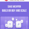 SaaS Weapon – Build or Buy and Scale