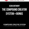 Sean Anthony – The Compound Creator System + Bonus