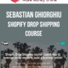 Sebastian Ghiorghiu – Shopify Drop Shipping course