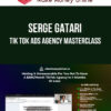 Serge Gatari – Tik Tok Ads Agency Masterclass