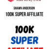 Shawn Anderson – 100K Super Affiliate