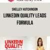 Shelley Hutchinson – LinkedIn Quality Leads Formula