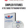 Simpler Futures – A To Z Guide To Trading Futures