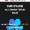 Simpler Trading – Bulletproof Butterflies (BASIC)