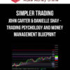 Simpler Trading – John Carter & Danielle Shay – Trading Psychology and Money Management Blueprint