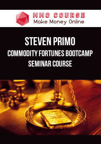 Steven Primo – Commodity Fortunes Bootcamp Seminar Course